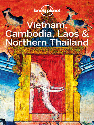 cover image of Lonely Planet Vietnam, Cambodia, Laos & Northern Thailand